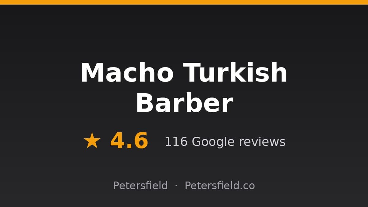 Macho Turkish Barber, Petersfield: 4.6 stars on Google