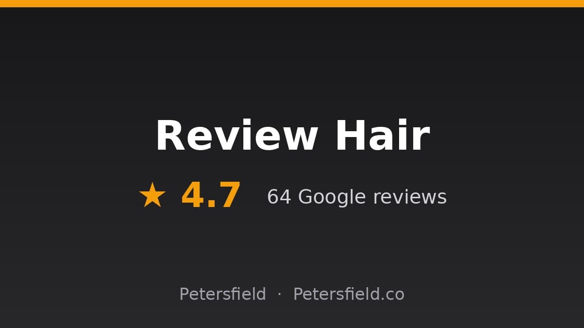 Review Hair, Petersfield: 4.7 stars on Google